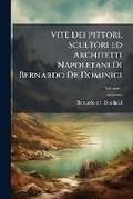 Bild: Vite Dei Pittori, Scultori Ed Architetti Napoletani Di Bernardo De Dominici; Volume 1 - Nabu Press