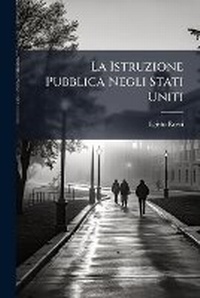 Abbildung von: La Istruzione Pubblica Negli Stati Uniti - Nabu Press