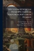 Cover: Speculum heroicum principis omnium temporum poetarum Homeri - Nabu Press