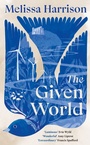Cover: The Given World - Hutchinson Heinemann