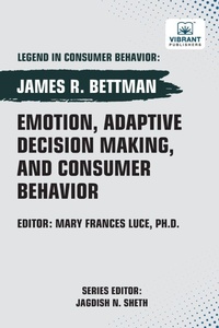 Enlarge image Cover: Emotion, Adaptive Decision Making, And Consumer Behavior - Vibrant Publishers