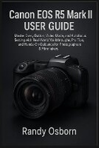 Abbildung von: Canon EOS R5 Mark II User Guide - Focus Craft Publishing