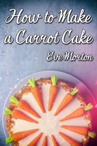 Enlarge image Cover: How to Make a Carrot Cake - JMS Books LLC
