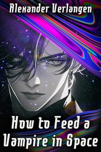 Enlarge image Cover: How to Feed a Vampire in Space - JMS Books LLC