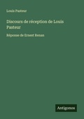 Cover: Discours de reception de Louis Pasteur - Antigonos Verlag