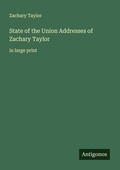 Cover: State of the Union Addresses of Zachary Taylor - Antigonos Verlag