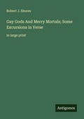 Cover: Gay Gods And Merry Mortals; Some Excursions in Verse - Antigonos Verlag