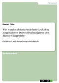 Cover: Wie werden definite/indefinite Artikel in ausgew&auml;hlten Deutschbuchaufgaben der Klasse 5 dargestellt? - GRIN Verlag