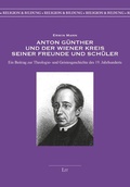 Cover: Anton G&uuml;nther und der Wiener Kreis seiner Freunde und Sch&uuml;ler - Lit Verlag