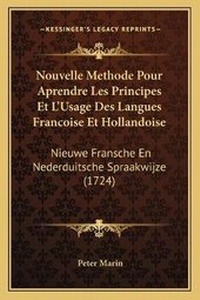 Abbildung von: Nouvelle Methode Pour Aprendre Les Principes Et L'Usage Des Langues Francoise Et Hollandoise - Kessinger Publishing