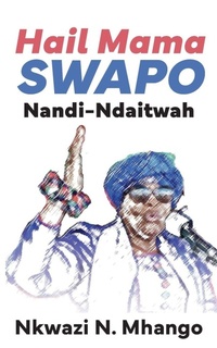 Abbildung von: Hail Mama SWAPO Nandi-Ndaitwah - Langaa RPCID
