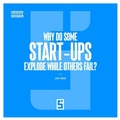 Cover: Why Do Some Start Ups Explode While Others Fail ? - Five Minutes Editions