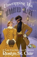 Cover: Unwrapping His Mummified Heart - Roslyn St. Clair