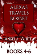 Cover: Alexa's Travels Boxset Books 4-6 (Alexa's Travels Box Sets, #2) - Angela White