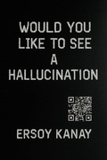 Cover: Would You Like to See a Hallucination - Ersoy Kanay