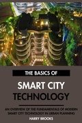 Cover: The Basics of Modern Smart City Technology: An Overview of the Fundamentals of Smart City Technology in Urban Planning. - Interactive Media Licensing