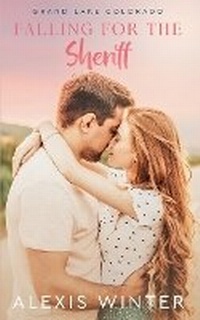 Abbildung von: Falling for the Sheriff - Alexis Winter