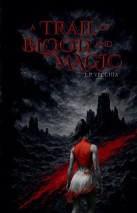 Enlarge image Cover: A Trail of Blood and Magic - J. P. Vecchia