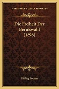 Cover: Die Freiheit Der Berufswahl (1898) - Kessinger Publishing