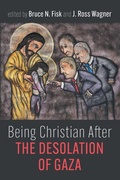 Cover: Being Christian After the Desolation of Gaza - Cascade Books