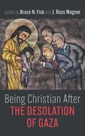Cover: Being Christian After the Desolation of Gaza - Cascade Books