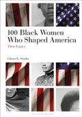 Cover: 100 Black Women Who Shaped America - Bloomsbury Academic USA
