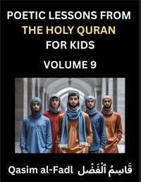 Abbildung von: Poetic Lessons from the Holy Quran for Kids (Part 9)- The Whispers of the Divine Rhyme, A Collection of Quranic Verses in Verse, Religion, Morality, Poetry, Philosophy and Spiritualism and Poetic Reflections from the Islam - Poetic Lessons from the Holy Quran