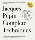 Cover: Jacques Pepin Complete Techniques 50th Anniversary Edition - Black Dog & Leventhal Publishers