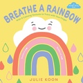 Cover: Breathe a Rainbow (An Interactive Board Book) - Abrams Appleseed