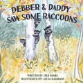 Cover: Debber & Daddy Saw Some Raccoons - Debra Gay
