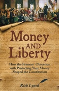 Cover: Money and Liberty: How the Framers' Obsession with Protecting Your Money Shaped the Constitution - Van Cortlandt Books