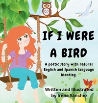 Abbildung von: If I Were a Bird - Casa Irene Storybooks