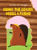 Cover: Benny The Beaver Needs A Friend - JENNIFER WRIGHT