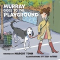 Cover: Murray Goes to the Playground - Three Tomatoes Publishing
