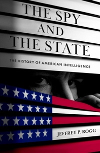 Enlarge image Cover: The Spy and the State - OUP USA
