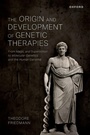 Cover: The Origin and Development of Genetic Therapies - OUP eBook