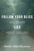 Cover: Follow Your Bliss and Other Lies about Calling - OUP eBook