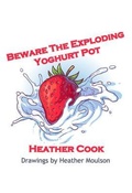 Cover: Beware The Exploding Yoghurt Pot - Crystal Clear Books