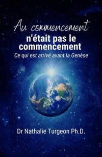 Abbildung von: Au commencement n'était pas le commencement - Dr Nathalie Turgeon Ph.D.