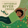 Cover: An Invisible River to Cross - Red Comet Press
