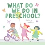 Cover: What Do We Do In Preschool? - Red Comet Press LLC