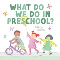 Cover: What Do We Do In Preschool? - Red Comet Press LLC