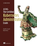 Cover: Acing the Certified Kubernetes Administrator Exam, Second Edition - Simon + Schuster LLC