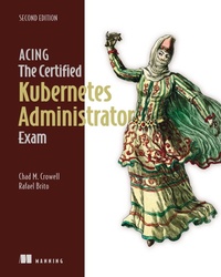 Abbildung von: Acing the Certified Kubernetes Administrator Exam, Second Edition - Manning Publications