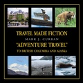 Bild: Travel Made Fiction "Adventure Travel" to British Columbia and Alaska - Trafford Publishing