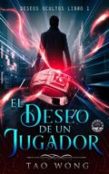 Cover: El Deseo de un Jugador (Deseos Ocultos, #1) - Starlit Publishing