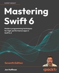 Cover: Mastering Swift 6 - Packt Publishing Limited