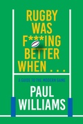 Cover: Rugby Was F***ing Better When... - Polaris Publishing Limited