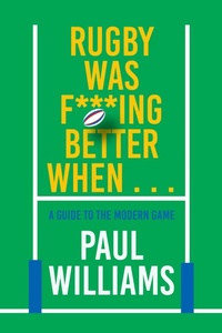 Enlarge image Cover: Rugby Was F***ing Better When... - Polaris Publishing Limited