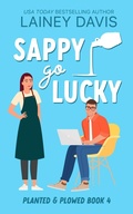 Cover: Sappy Go Lucky (Planted and Plowed, #4) - Lainey Davis